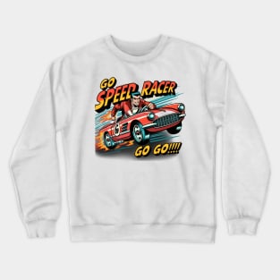 Vintage Go Speed Racer Go Go!!! Crewneck Sweatshirt